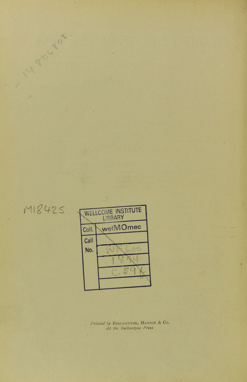 Printed by Ballantyne, Hanson & Co. At the Ballantyne Press