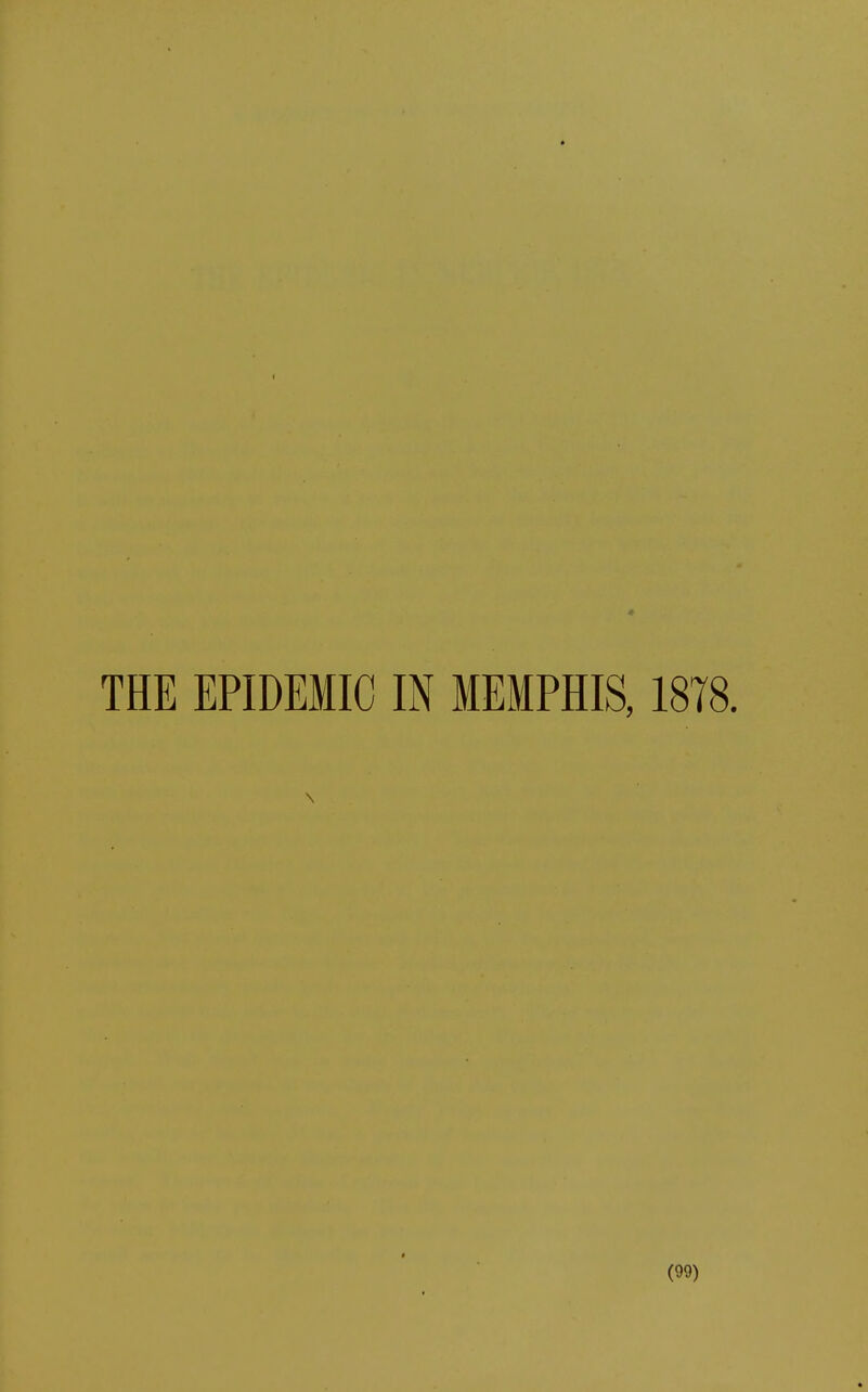 4 THE EPIDEMIC IN MEMPHIS, 1878. \