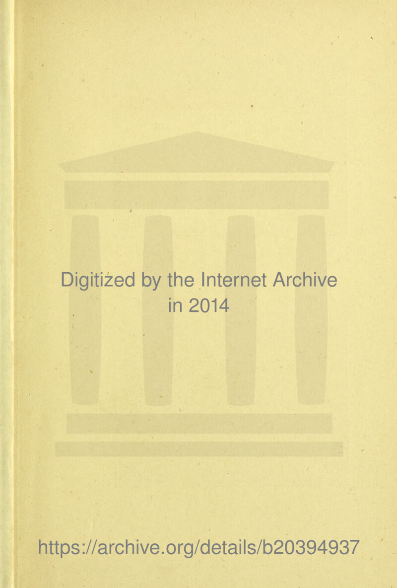 Digitized 1 by tile Internet Archive in 2014 https ://arch i ve. org/detai Is/b20394937