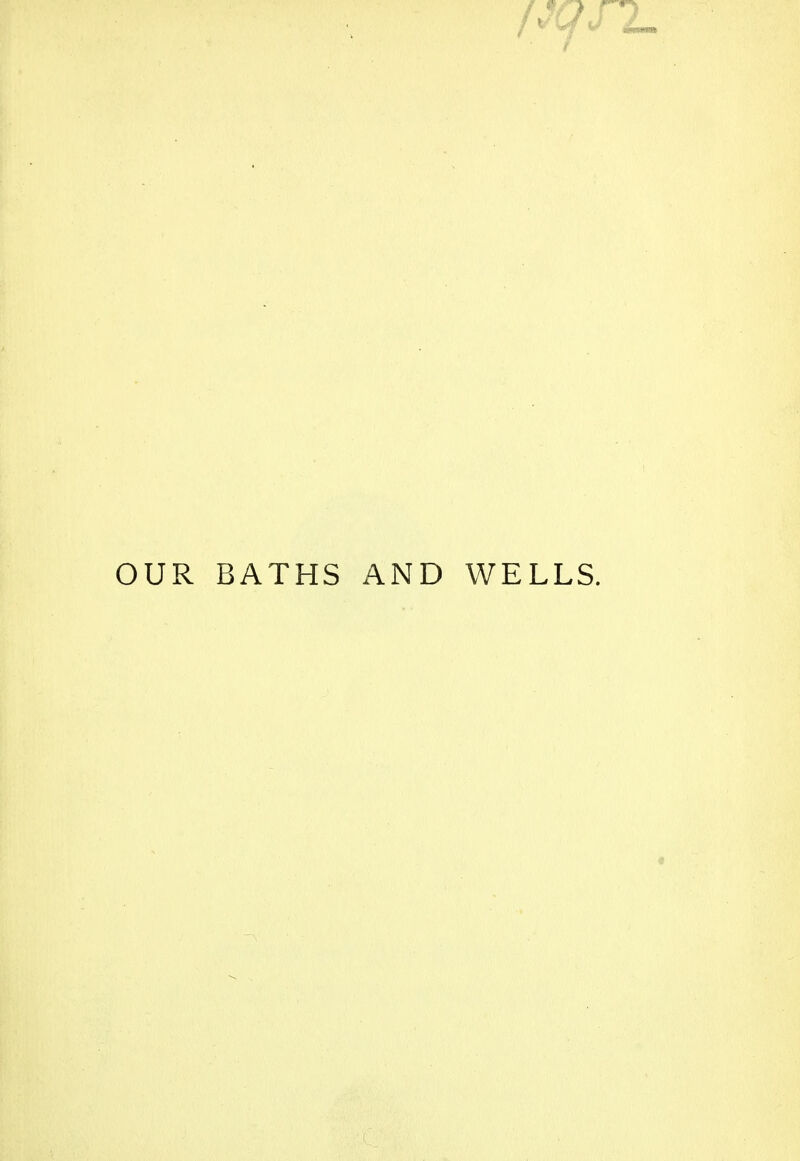 fXfJl- OUR BATHS AND WELLS. «