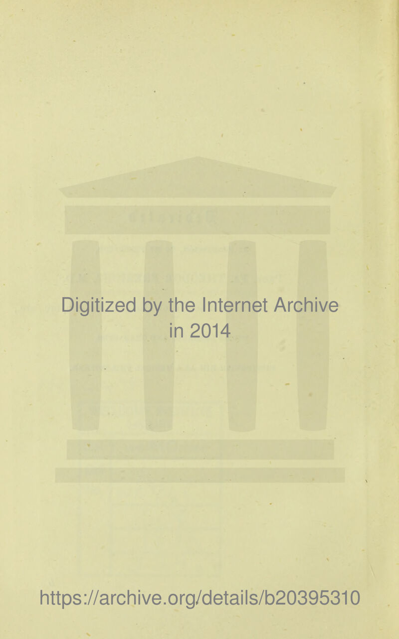 Digitized by the Internet Archive in 2014 https://archive.org/details/b20395310