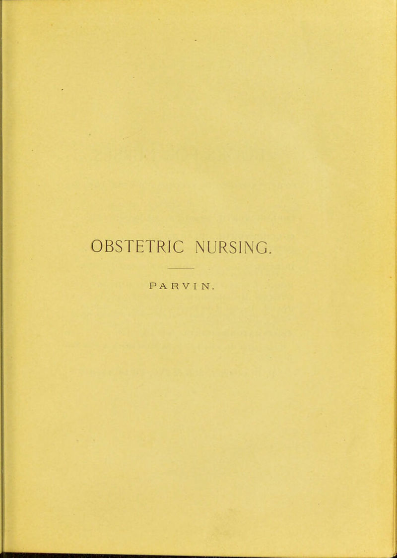 OBSTETRIC NURSING.