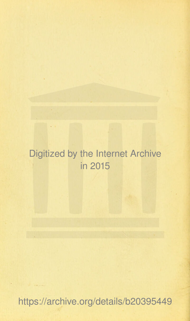 Digitized by the Internet Archive in 2015 https://archive.org/details/b20395449