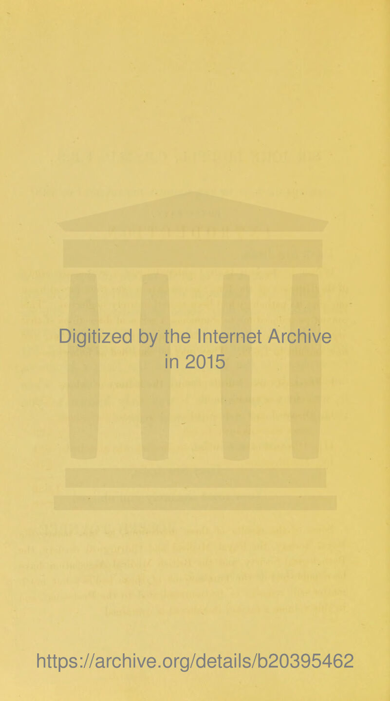 Digitized by the Internet Archive in 2015 https://archive.org/details/b20395462