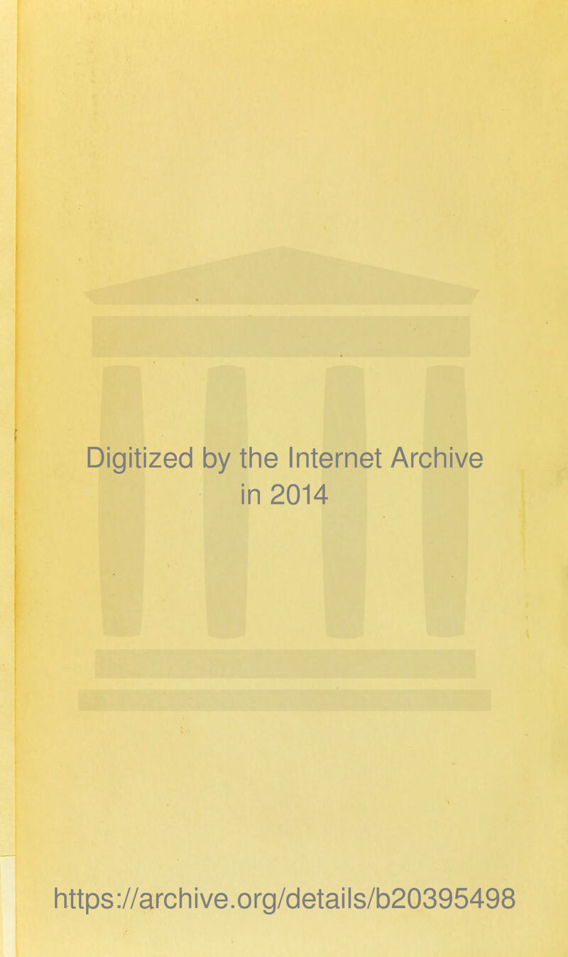 Digitized by the Internet Archive in 2014 https://archive.org/details/b20395498