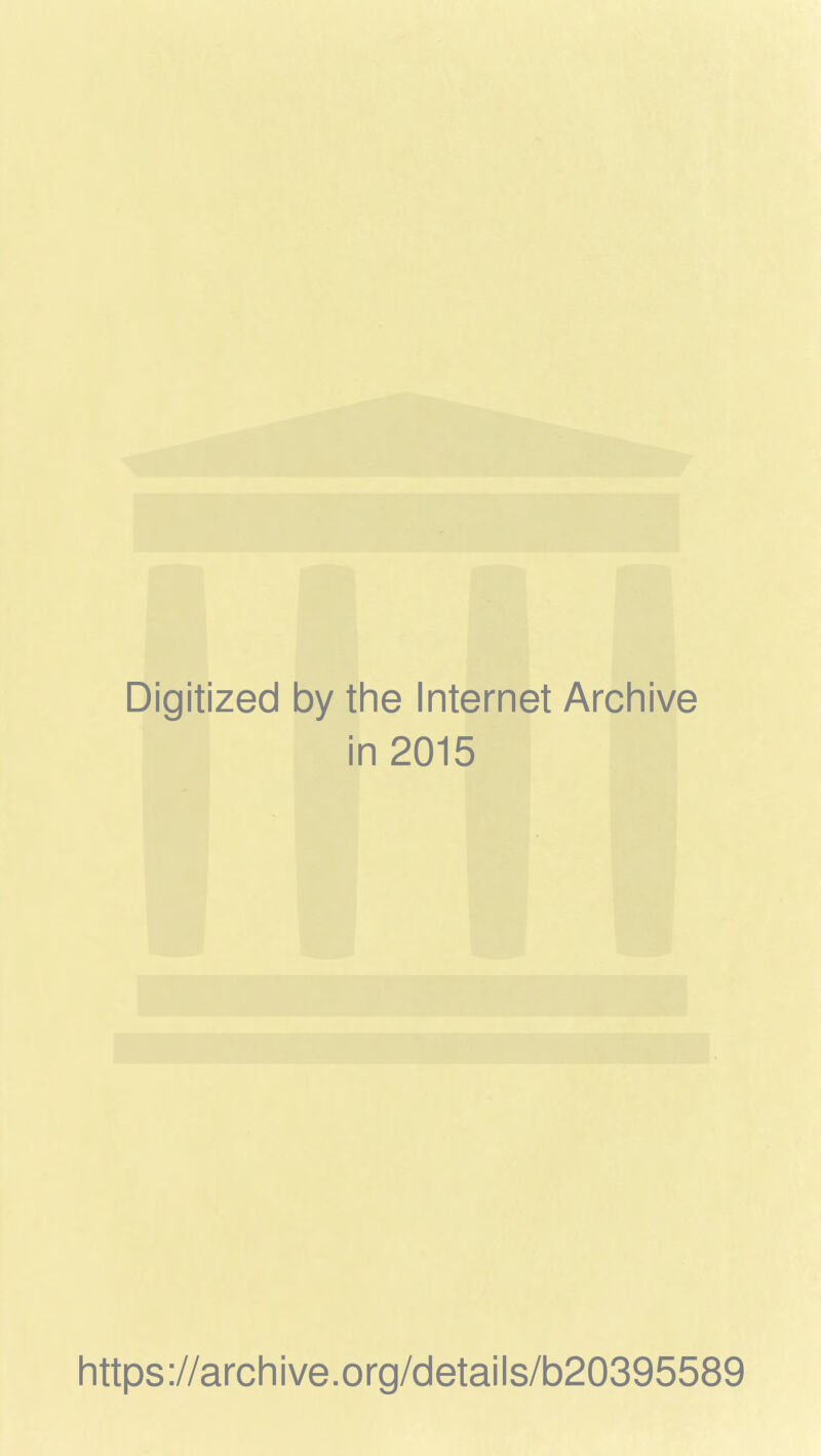 Digitized by the Internet Archive in 2015 https://archive.org/details/b20395589