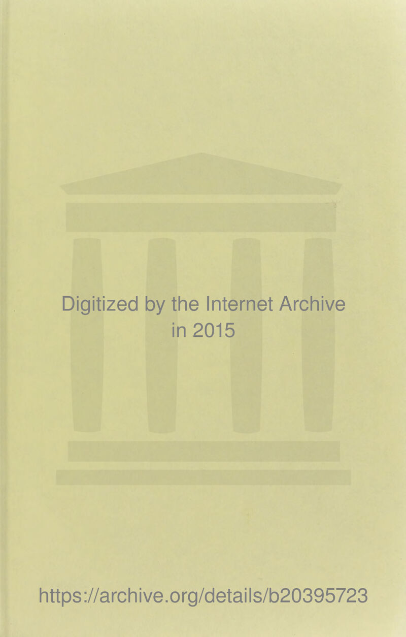 Digitized by the Internet Archive in 2015 https://archive.org/details/b20395723