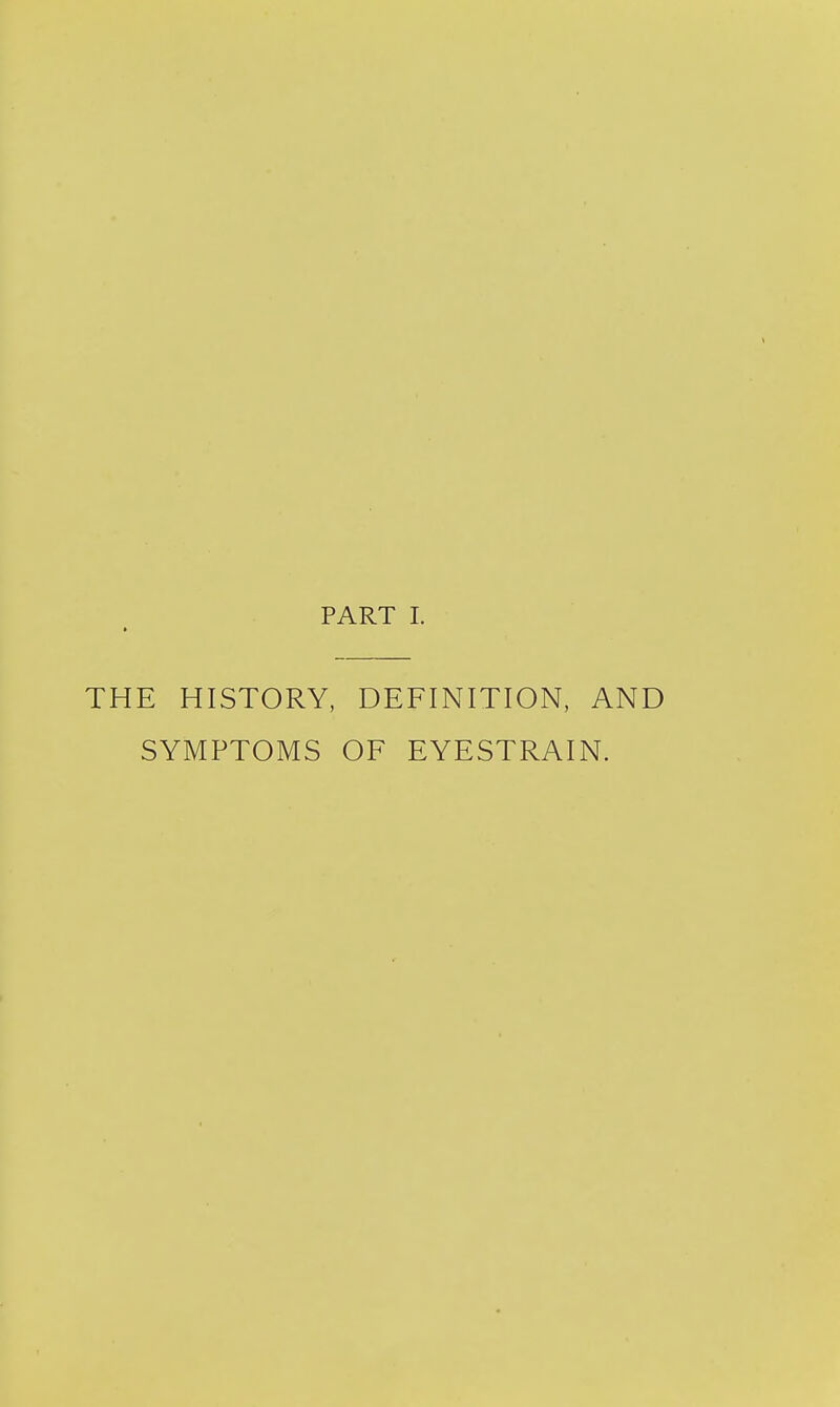 THE HISTORY, DEFINITION, AND SYMPTOMS OF EYESTRAIN.