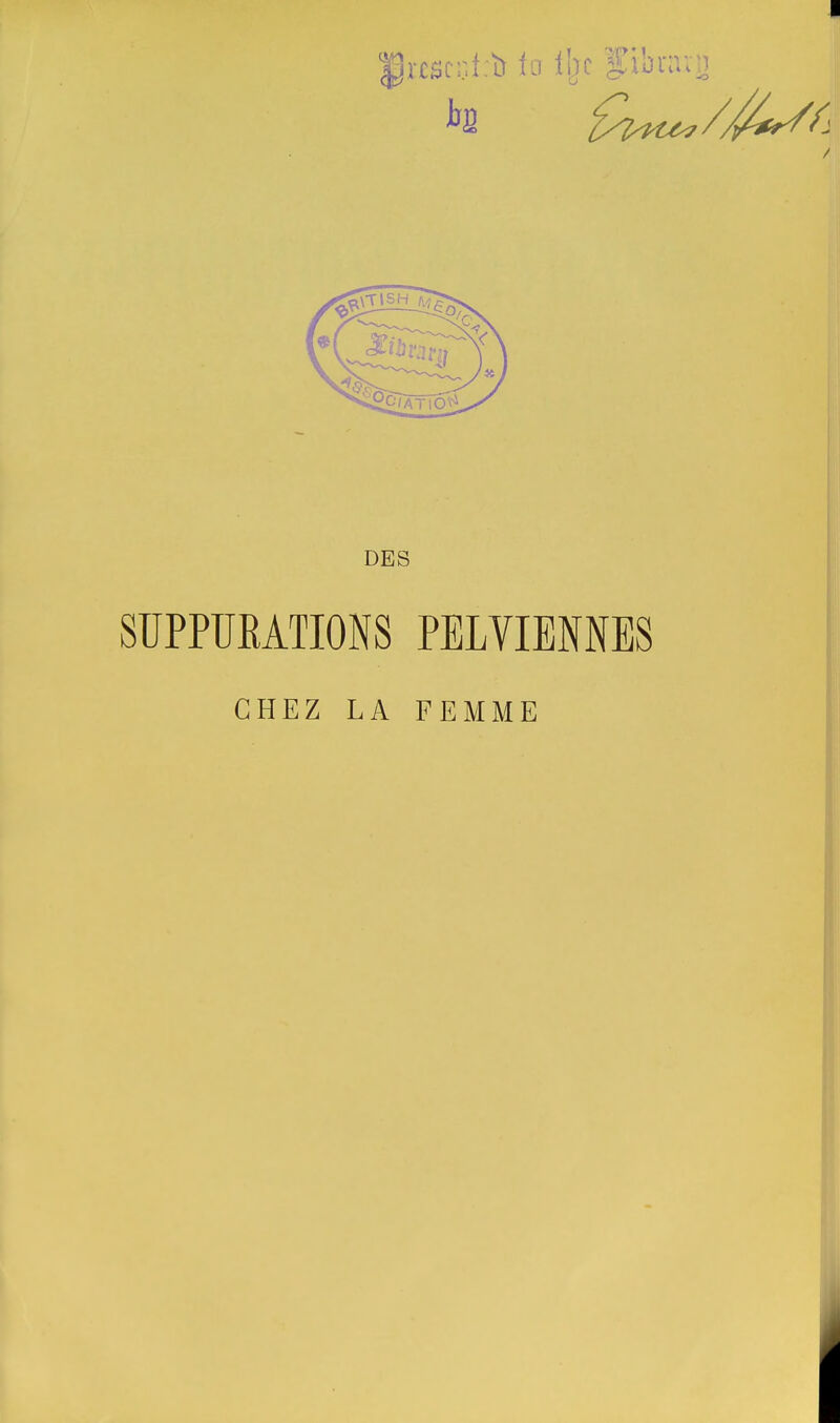 ^2 DES SUPPURATIONS PELVIENNES CHEZ LA FEMME