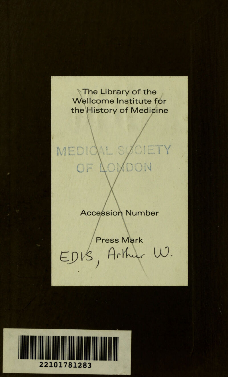 >The Library of the Wellcome Institute f6r the History of Medicine Accession Number \ Press Mark 22101781283