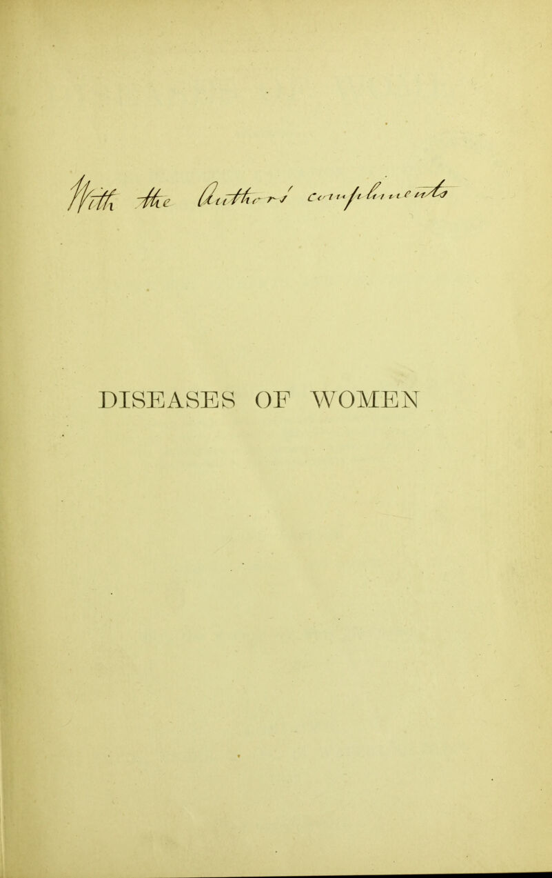 '^ke {2iP0ir DISEASES OF WOMEN