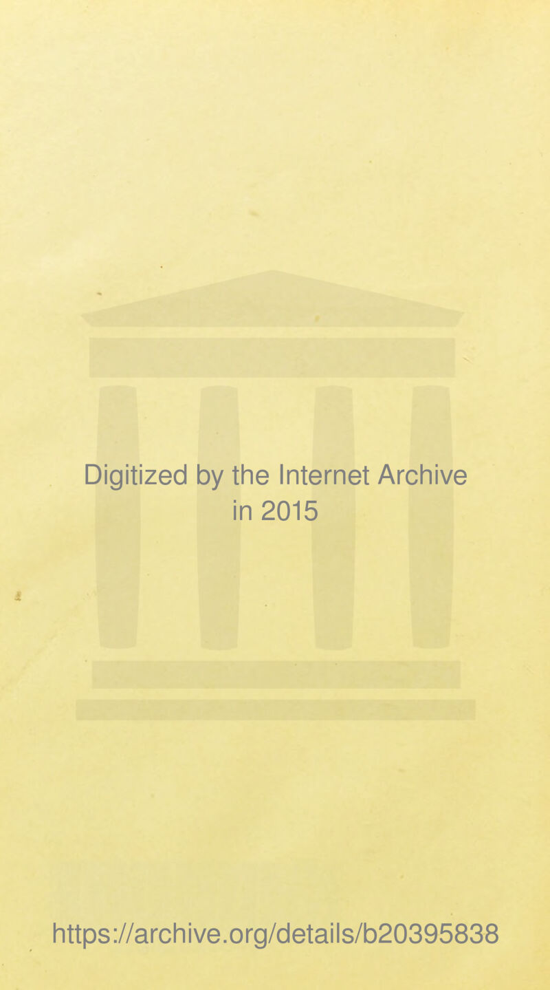 Digitized 1 by the Internet Archive i n 2015 https://archive.org/details/b20395838
