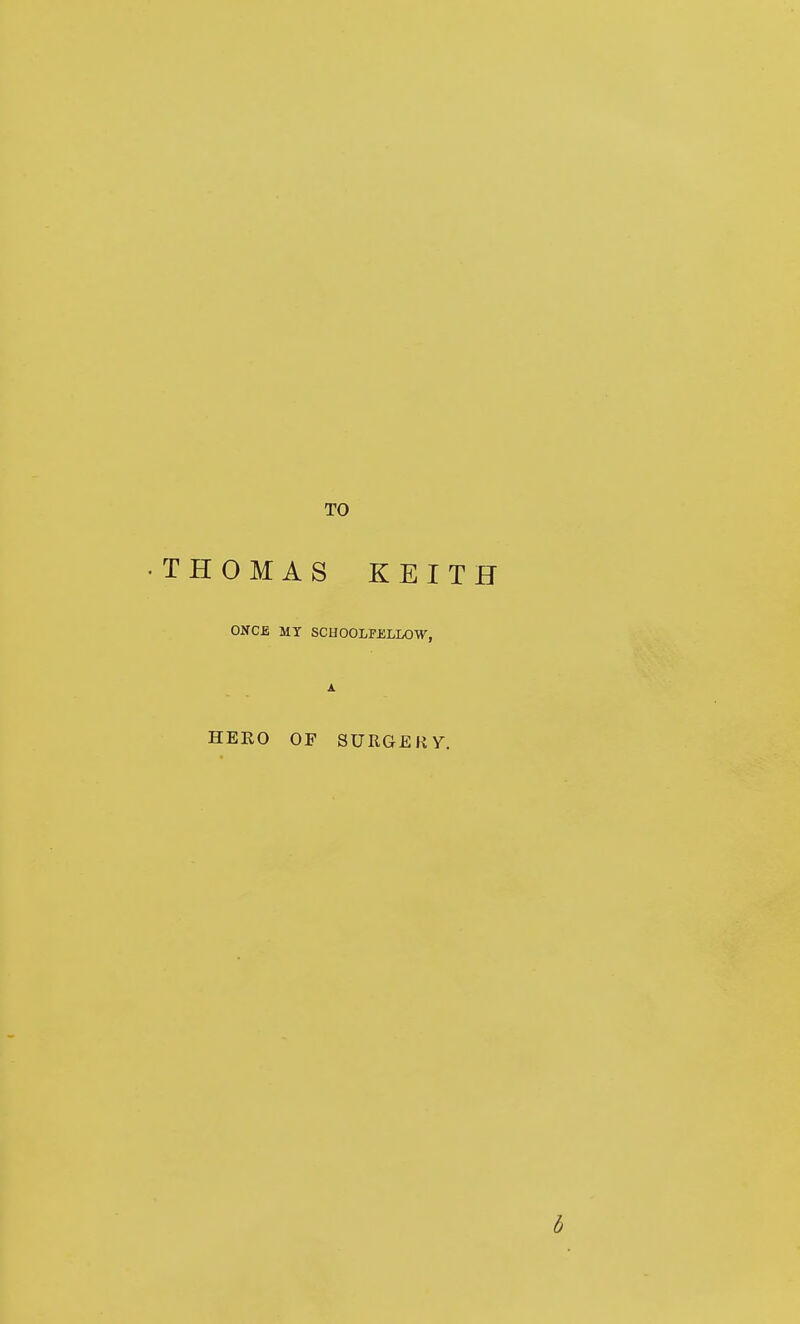 •THOMAS KEITH ONCE MY SCHOOLFELLOW, A HERO OF SURGE R Y.