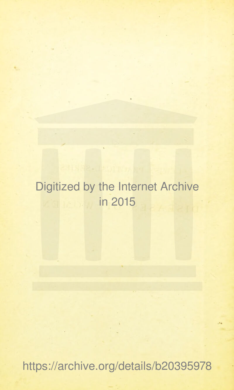 Digitized by the Internet Archive in 2015 https://archive.org/details/b20395978