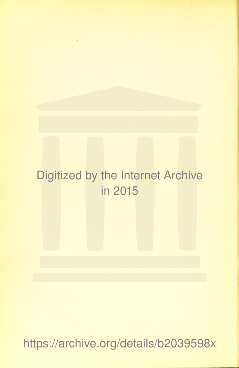 Digitized by the Internet Archive in 2015 https://archive.org/details/b2039598x