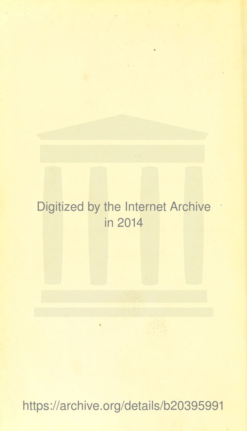 Digitized by the Internet Archive in 2014 https://archive.org/details/b20395991