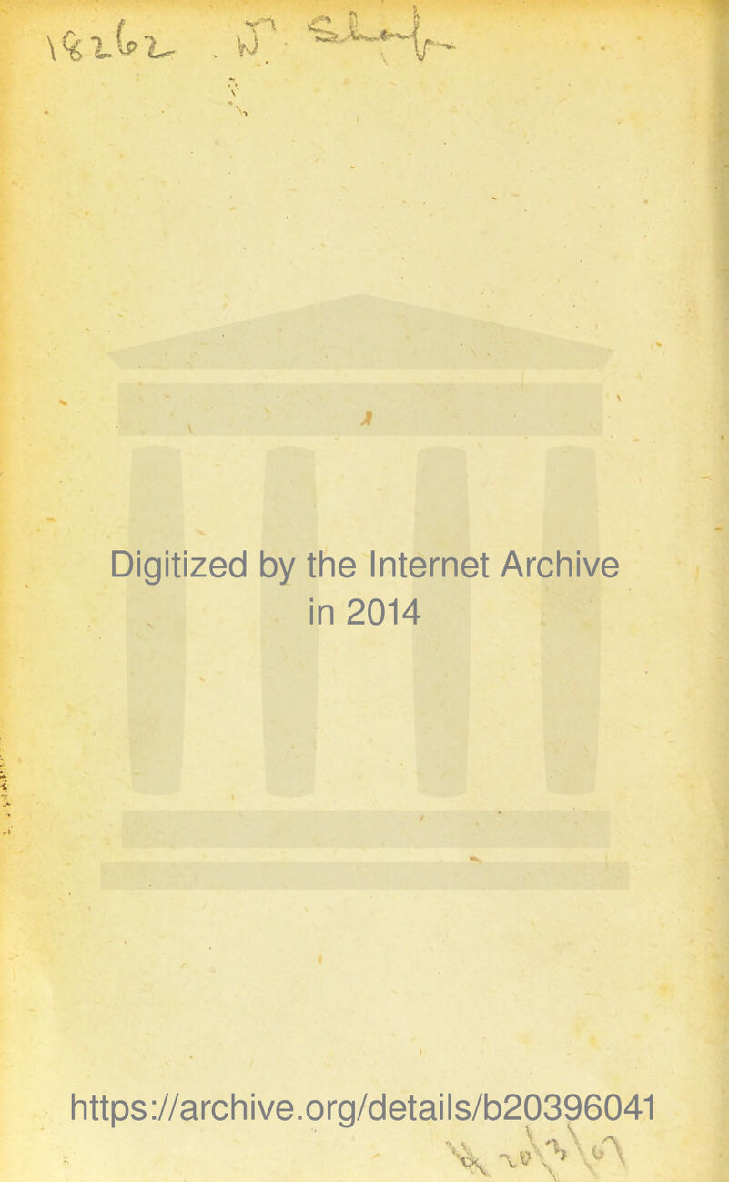 Digitized by the Internet Archive in 2014 https://archive.org/details/b20396041