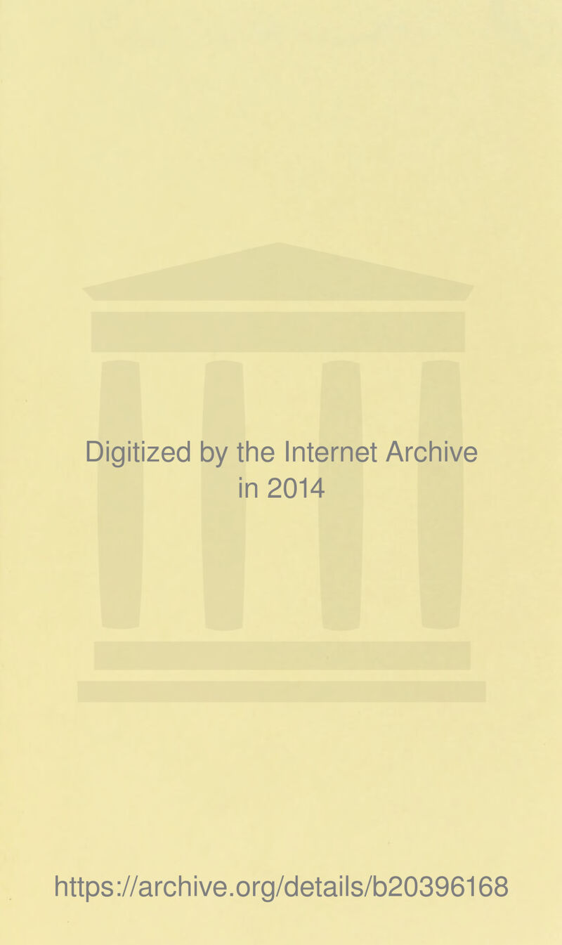 Digitized by the Internet Archive in 2014 https://archive.org/details/b20396168