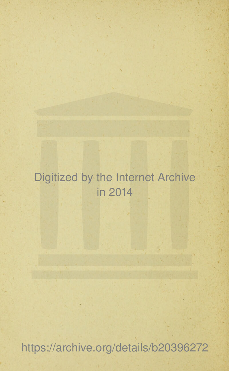 Digitized by the Internet Archive in 2014 https://archive.org/details/b20396272