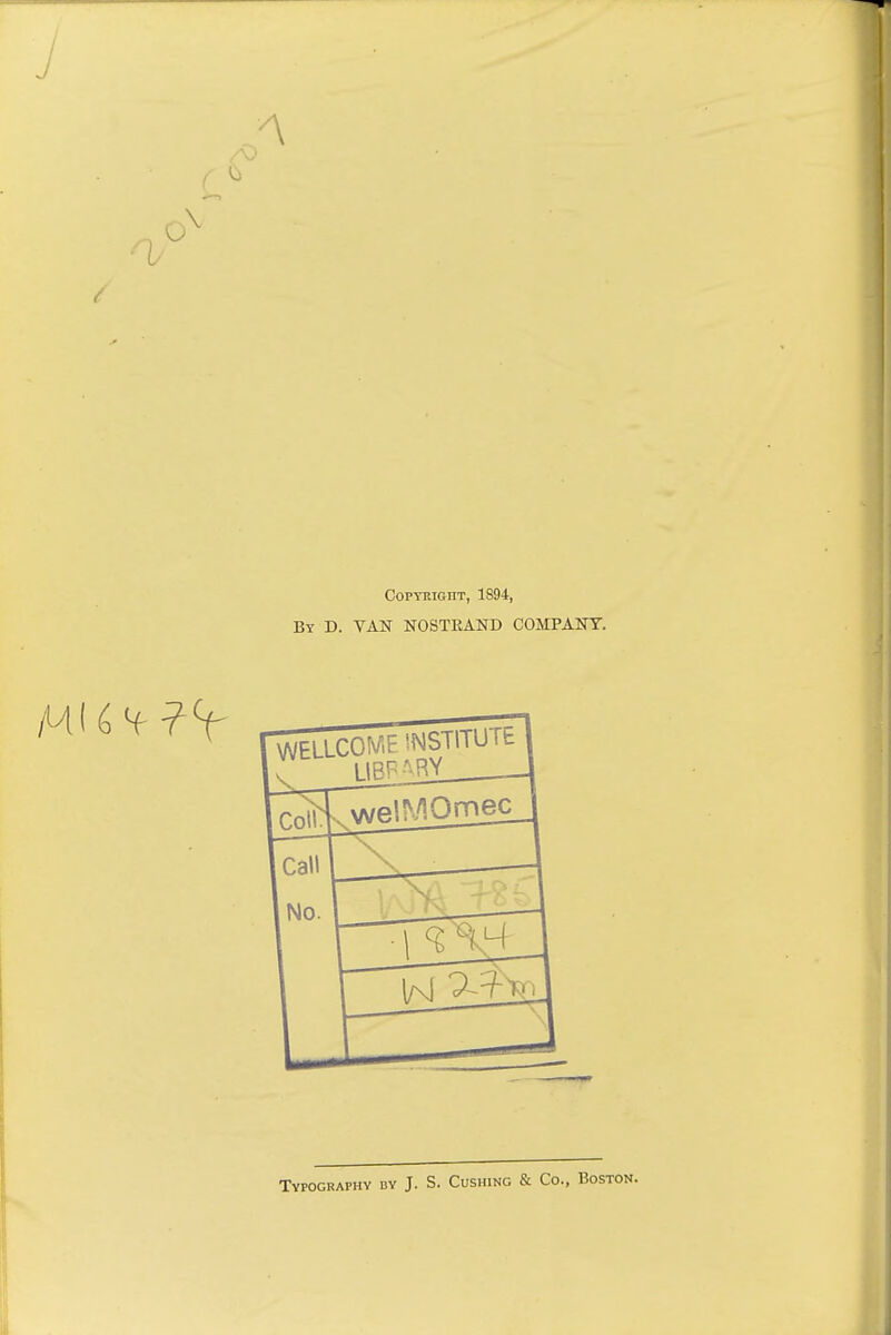 J 0 o \ Copykioiit, 1S94, By D. VAN NOSTEAND COMPANY. Typography dy J. S. Cushing & Co., Boston.