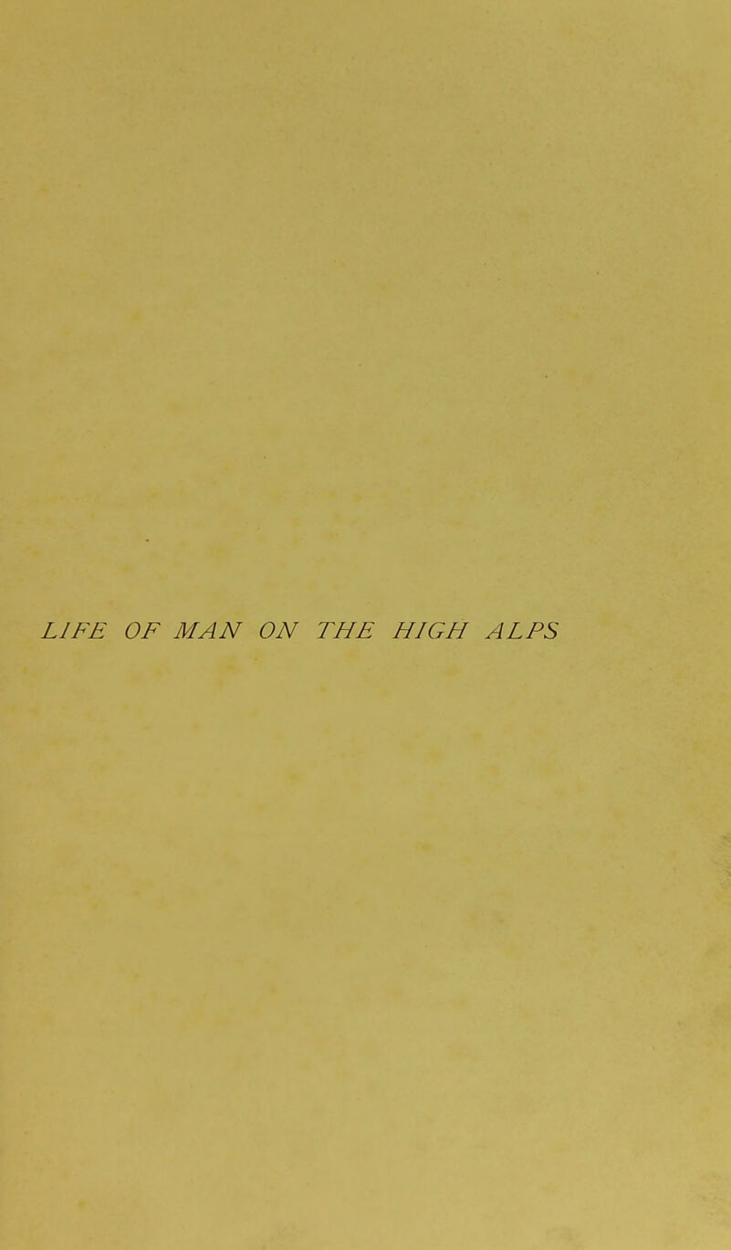 LIFE OF MAN ON THE HIGH ALPS