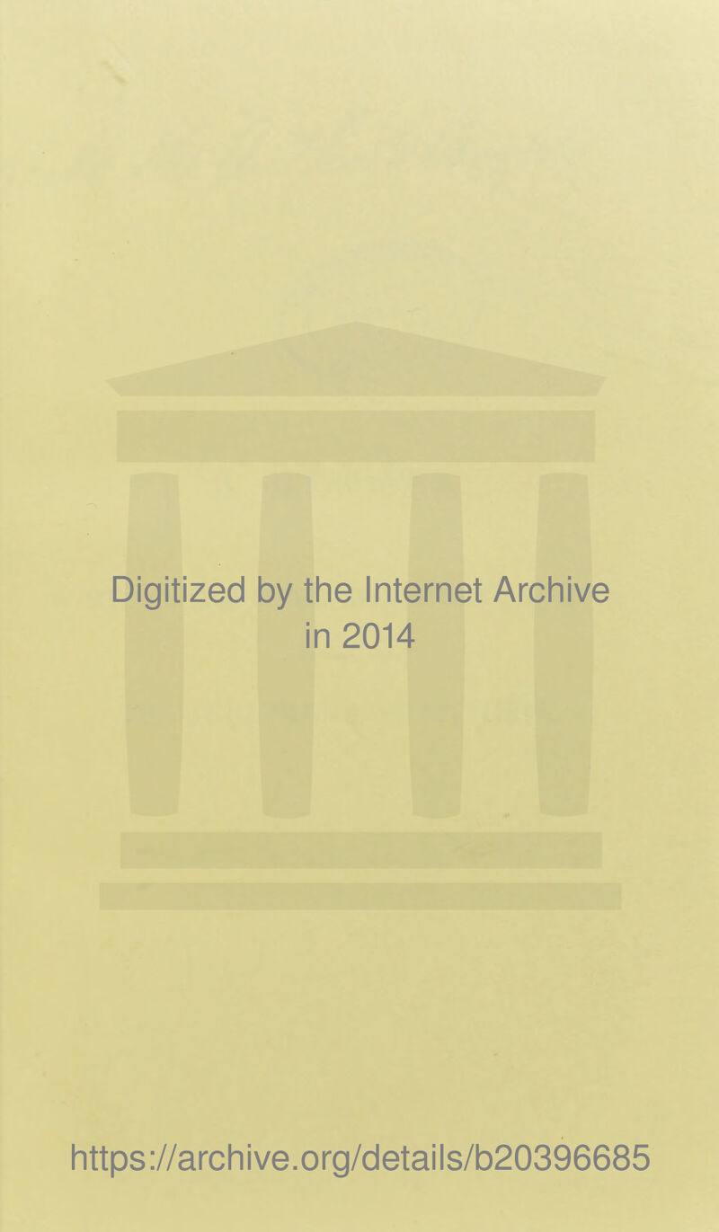Digitized by the Internet Archive in 2014 https://archive.org/details/b20396685