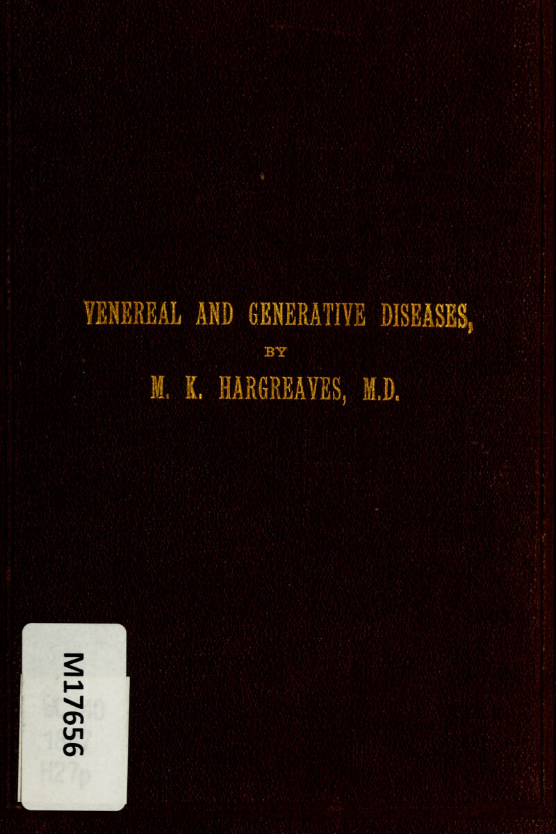 VENEREAL AND GENERATIVE DISEASES, BY M. K. HARGREAVES, M.D.