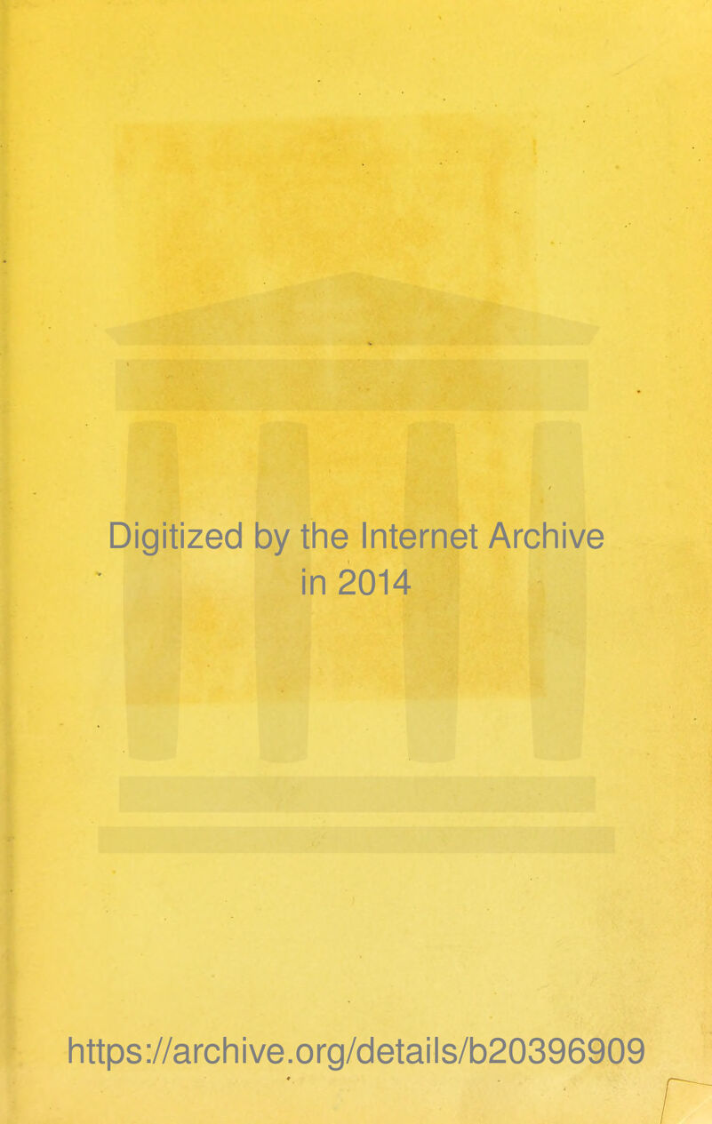 Digitized by the Internet Archive in 2014 https://archive.org/details/b20396909