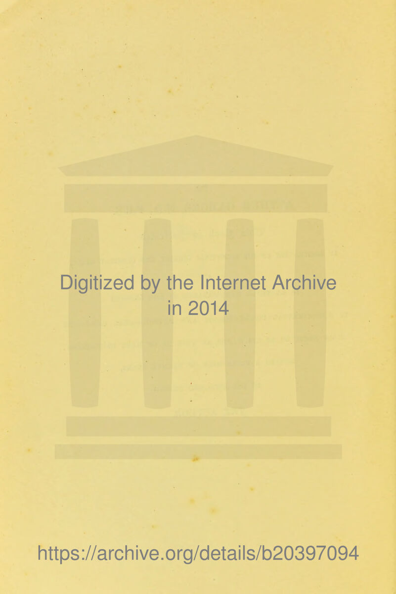 Digitized by the Internet Archive in 2014 https://archive.org/details/b20397094