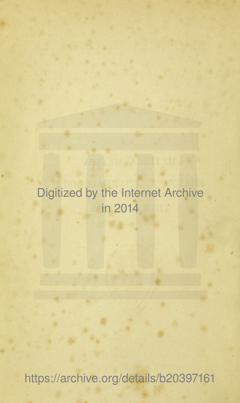Digitized by the Internet Arcliive in 2014 Iittps://arcliive.org/details/b20397161