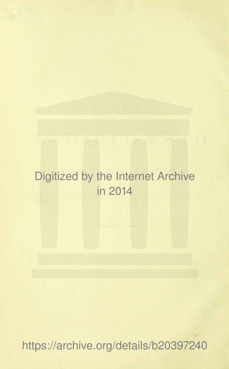 Digitized by the Internet Archive in 2014 https://archive.org/details/b20397240