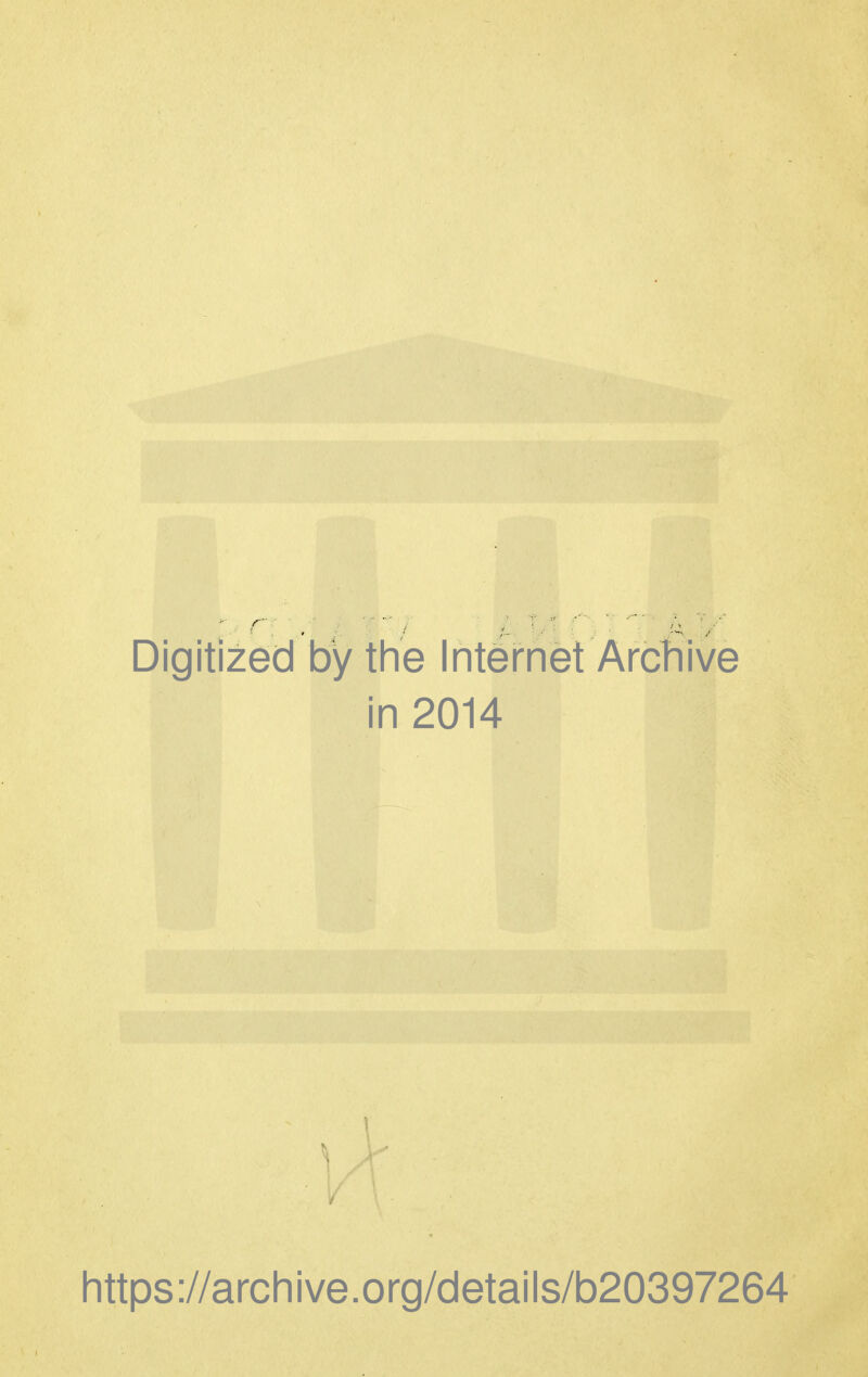 Digitized by the Internet Arctiive in 2014 https://arcliive.org/details/b20397264