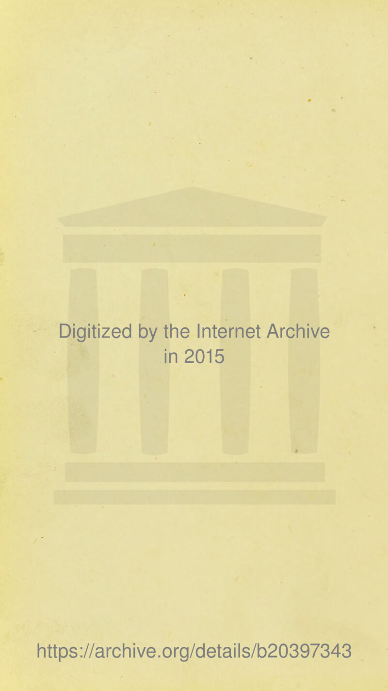 Digitized 1 oy the Internet Archive i n2015 i https://archive.org/details/b20397343