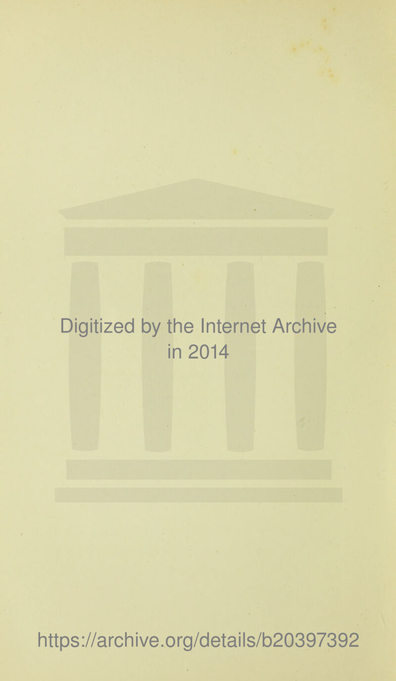 Digitized by the Internet Archive in 2014 https ://arch i ve .0 rg/detai Is/b20397392