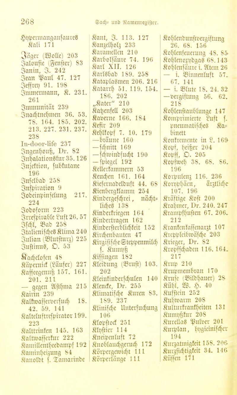 §i)^crnianganfauvc8 Ädi 171 3(igci- (aBoüe) 203 Saloufie (genfter) 83 Sanin, 3. 242 Sean ^aiit 47. 127 Seffrcl) 91. l'JS Smmermann, Ä. 231. 261 Snimunität 239 3nacf}tnc§nien 36. 53. 78. 164. 185. 202. 213. 227. 231. 237. 238 In-door-life 237 3ngcnC;ou6, Dr. 82 3n^aIation§fur35.126 SnjcEtion, fubhttane 196 Snfctbab 258 3nf^3ti-ation 9 Sobcin^jinfeUtng 217. 224 Soboform 223 3rvcf^3ira&k?uft26.57 3fcf}I, 9?ab 258 3talicnifd}e8tUma240 3uüan (Sßlutftuvj) 225 Suftinug, D. 53 ^'ac^dofen 48 Ääpcrnirf (i'äufev) 227 Äaffccgennfe 157. 161. 201. 211 — gegen 9(ftl)nia 215 Äaivin 239 Äaltoaffcvlievfucf) 18. 42. 59. 141 Äattctuftre^Mratorl99. 223 Ädttrinfcn 145. 163 Sattluaffertur 222 ^tamiacntliccbanHjf 192 .taminf;eijung 84 Äanotbt f. 2:nmarinbc Äaiit, 3. 113. 127 Äanjc(^)or3 233 fiaramcßcit 210 Äartolfduve 74. 196 Äarl XII. 126 ÄarlSbab 189. 258 Äata).^Ia8men 206. 216 Stataxxt) 51. 119. 154. 186. 202 „Äatei 210 Äatjenfcß 203 Äatoeine 166. 184 Äefir 209 Mßop^ 7. 10. 179 —fcräune 160 —fdjnitt 169 —j4»inb[u(^t 190 — ft-neget 192 Äcflevtamnicrtt 53 ^md)cn 161. 164 tiefcrnabclbiift 44. 68 Sienbcrgf(amnt 254 Äinbergefc^rci, nä^t- M)c§ 138 Äinberhiegcn 164 tinbertragen 162 ÄinberfterMic^fcit 152 Sivc^icnBauten 47 Äirgififrf)e©te|)tjenmilc^ f. Äunnjfe Bilfingen 182 tteibiing (Sßruft) 103. 202 Metnftnberfi-^uten 140 Älcncfc, Dr. 255 ÄlimatifcTje turen 83. 189. 237 tlinifd}c llutcr[itc^ung 106 mop^tod 251 ÄMtier 114 Änci^icnluft 72 ÄnoWaiid^gcnid) 172 Äörpcrgclindjt III Äöri>erläiigc III Äof}Icnbun[ttergiftung 20. 68. 156 Äcr^Icnfeitcrung 48. 85- Äcf}Icno).-vbga8 68.143 Äof)(cnfäurc i. Sltcm 26 — i. SSinnentuft 57. 67. 141 — i. SBIute 18. 24. 32 —üergiftung 56. 62. 218 Äol^IenftQublunge 147 ÄDin^irinücrte ?uft f. pneumatifd)e8 Sa= binett Äonfvcmcntc in 169- topf, bcifeer 204 ÄctJff, O. 205 ^Dp\\vid) 38. 68. 86. 196 Sorpntcns U6. 236 Äon)pf;äcn, ärstlic^ie 107. 196 kräftige Soft 200 Äraf^mcr, Dr. 240. 247 tranipff;uftcu 67. 206. 212 tranfcufaifcnarät 107 Äix^3^.*ibiDäfc^e 203 Äi-icger, Dr. 82 troi^ff^abcn 116.164. 217 trnp 210 truimiembran 170 fnifc (S8ilbr;auer) 28 tiib(, SB. ip. 40 Sufftcin 252 Äur^marm 208 Äulturfrantf;citen 131 Äunn)i3tur 208 ÄurcüaS li^uh^cx 201 tuvplan, bDgicinifdjer 194 Änrjatmigfeit 158. 206 fnv3fi(f}tigfcit 34. 146 tiiffen 171