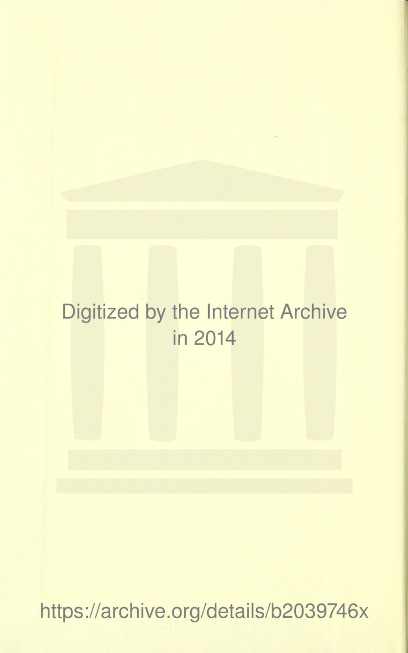 Digitized by the Internet Archive in 2014 https://archive.org/details/b2039746x