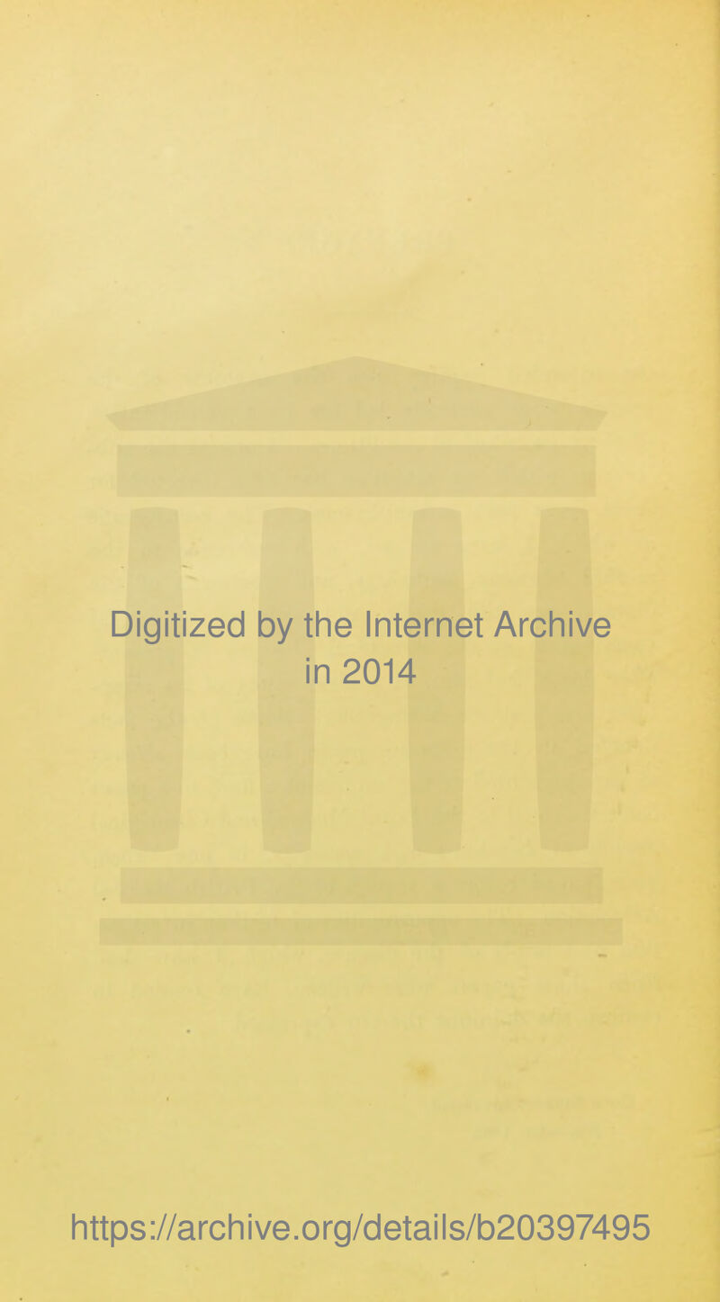Digitized by the Internet Archive in 2014 https://archive.org/details/b20397495