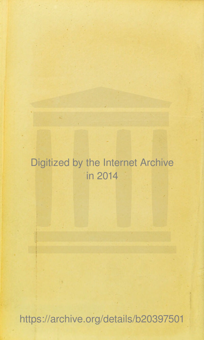 Digitized by the Internet Archive in 2014 i https://archive.org/details/b20397501