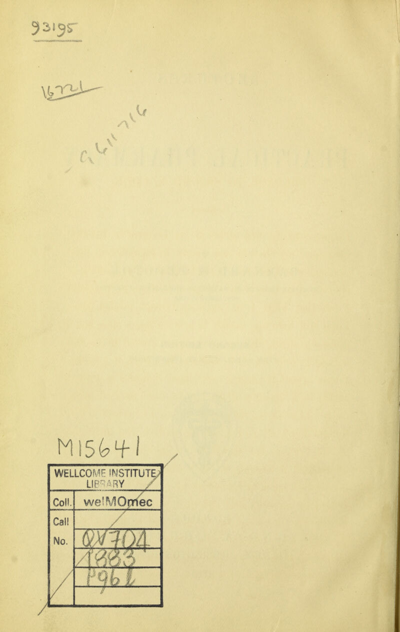 A WELLCOME INSTITUTE) LIBRARY / Co!!. we!MOniec Call No. / % I