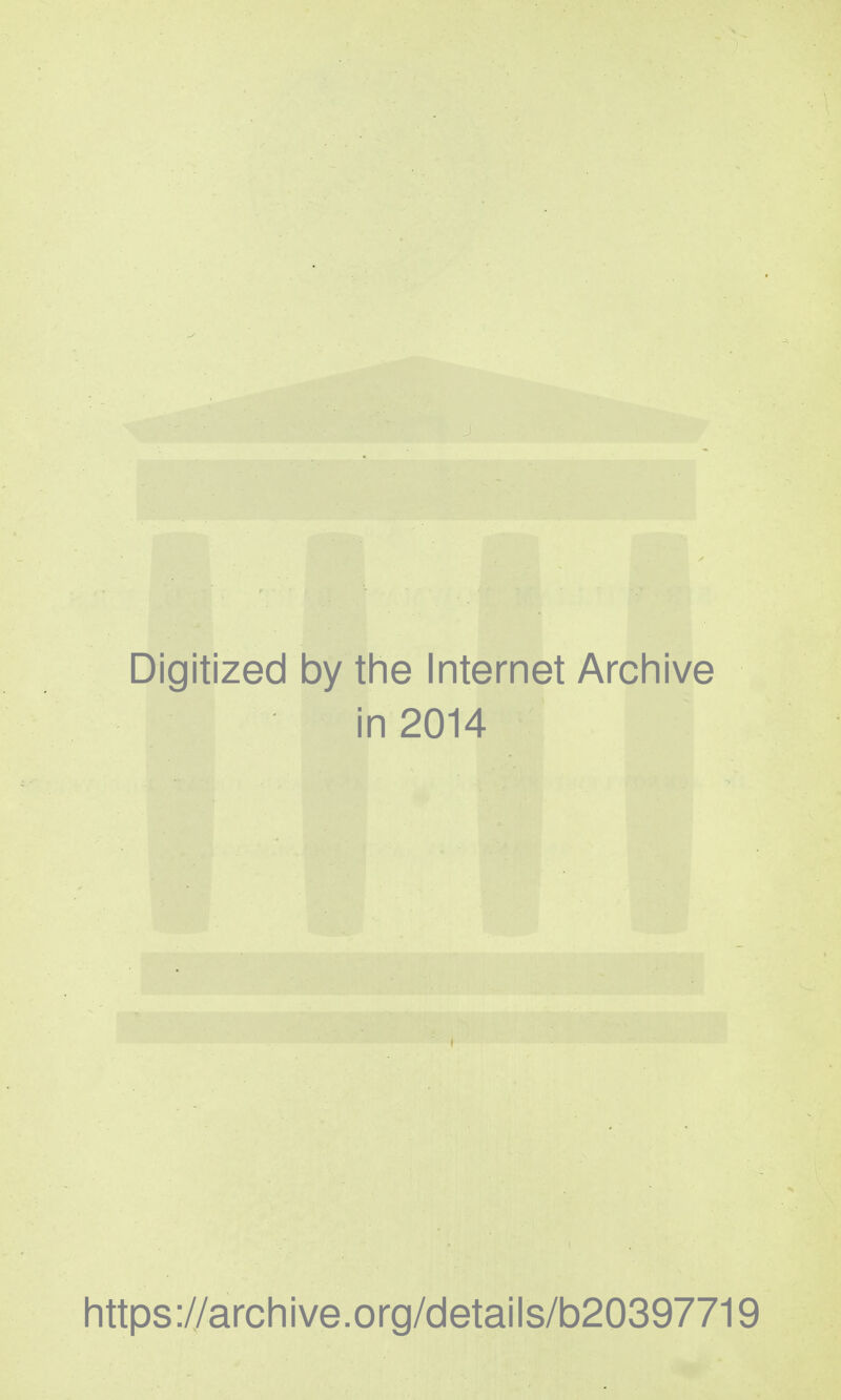 Digitized by the Internet Archive in 2014 https://archive.org/details/b20397719