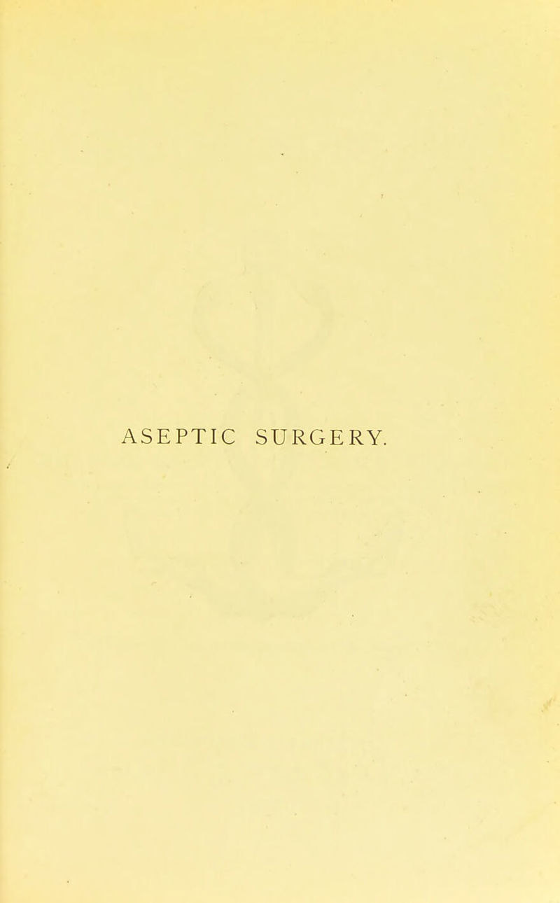 ASEPTIC SURGERY.