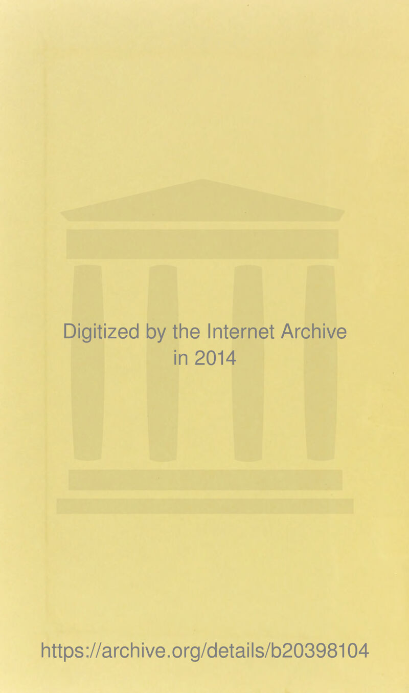 Digitized by the Internet Archive in 2014 https://archive.org/details/b20398104