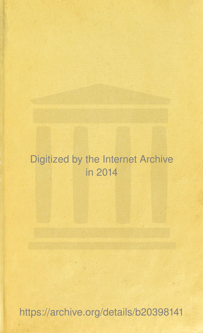 Digitized by the Internet Archive in 2014 https://archi.ve.org/details/b20398141