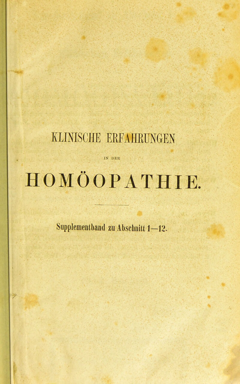 KLINISCHE ERFAMUNGEN IN DER HOMÖOPATHIE. Supplementband zu Abschnitt 1—12.