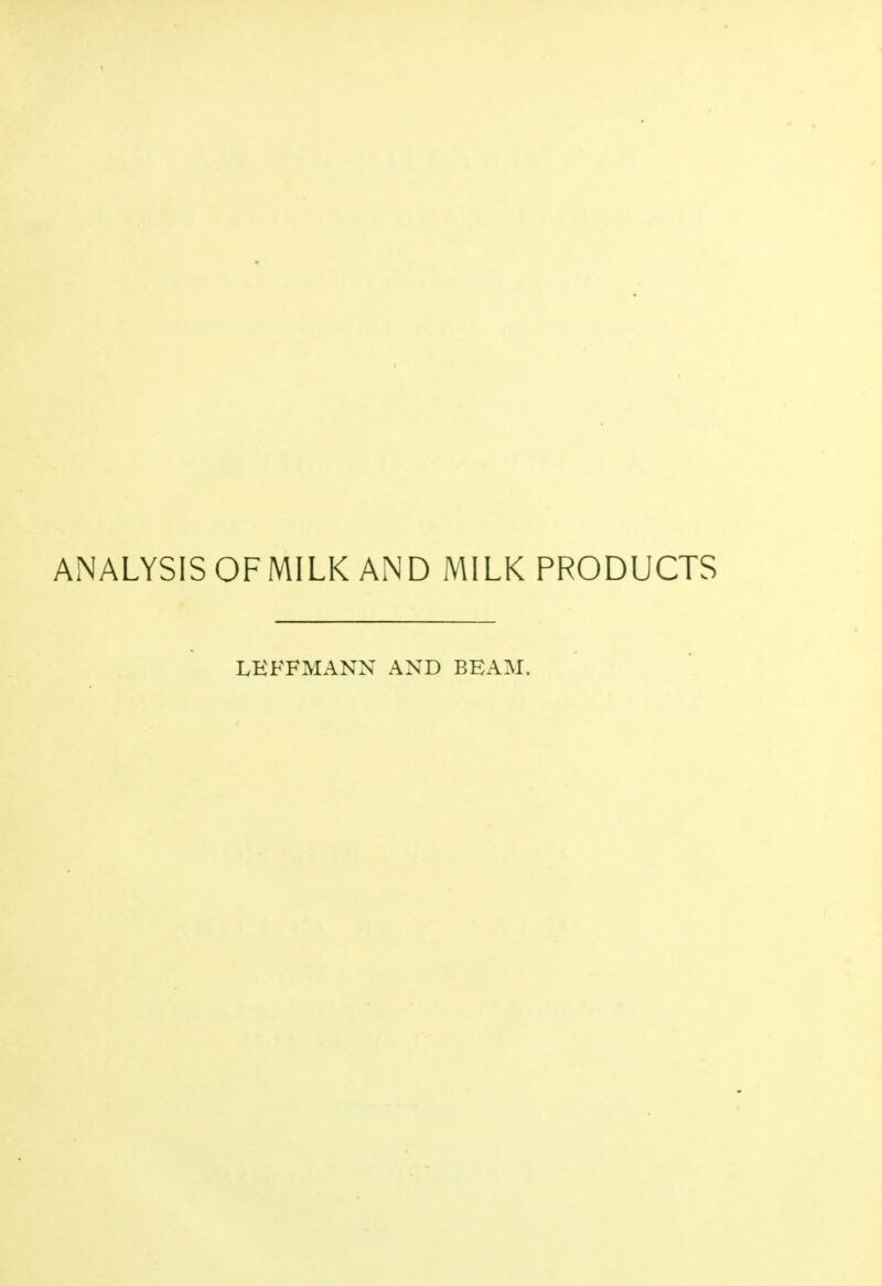 ANALYSIS OF MILK AND MILK PRODUCTS LEFFMANX AND BEAM.