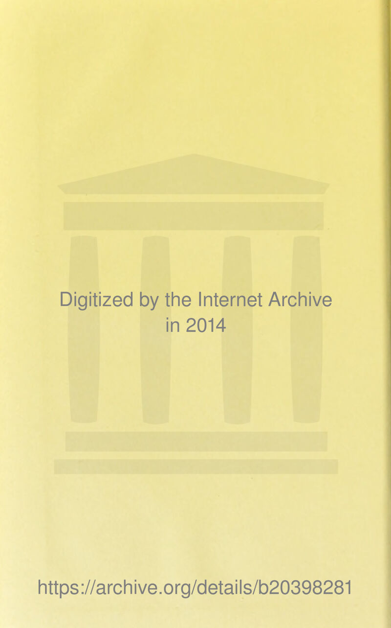 Digitized by the Internet Archive in 2014 https://archive.org/details/b20398281