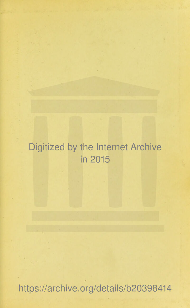 Digitized by the Internet Archive in 2015 https://archive.org/details/b20398414
