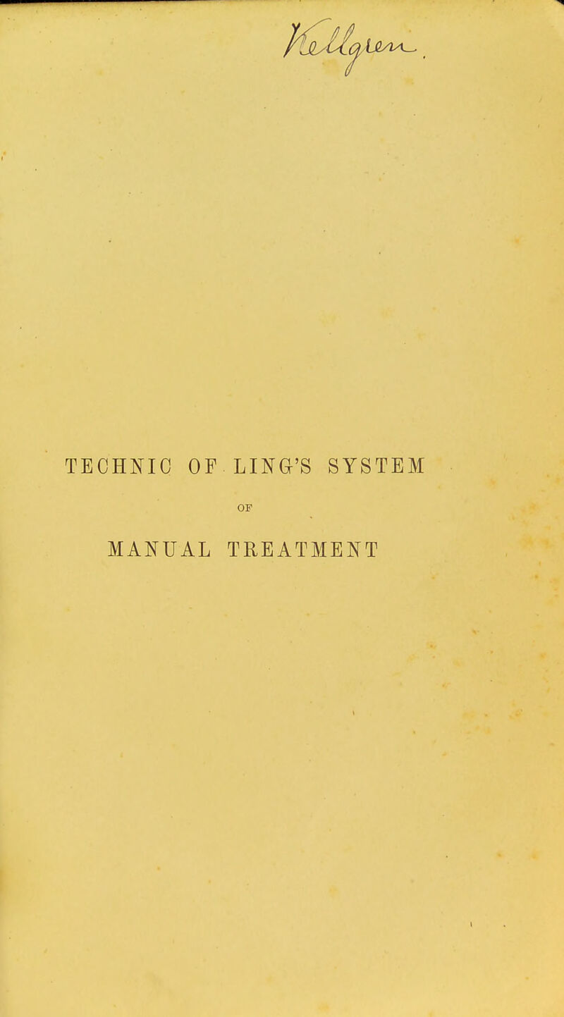 TECHNIC OF LING'S SYSTEM OF MANUAL TREATMENT