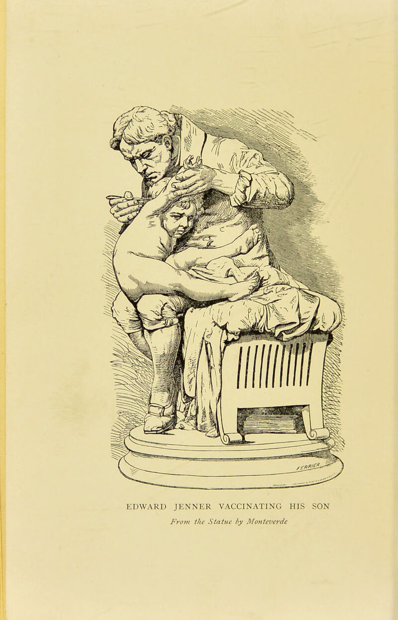 EDWARD JENNER VACCINATING HIS SON From the Statue by Montevcrde