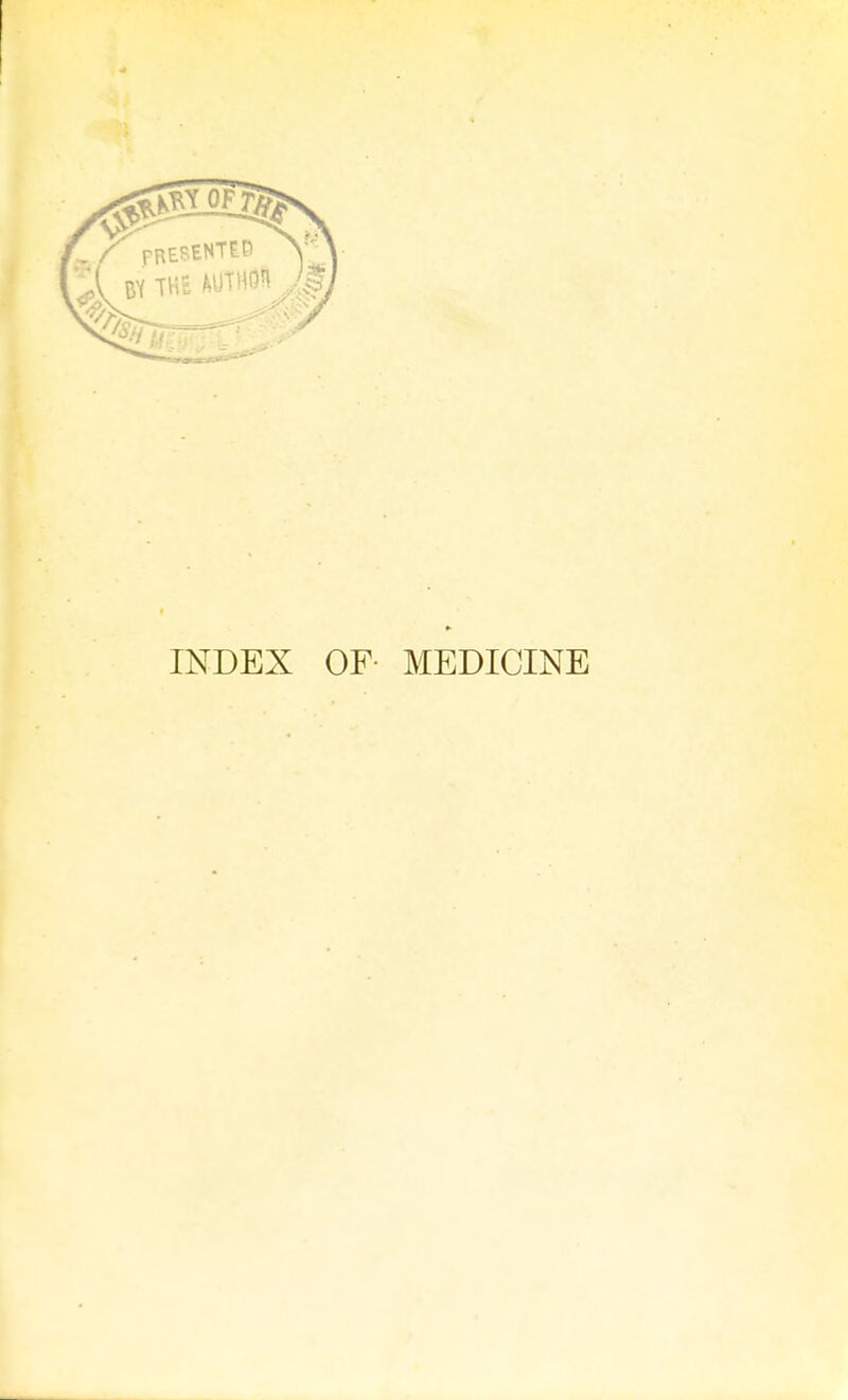 INDEX OF MEDICINE